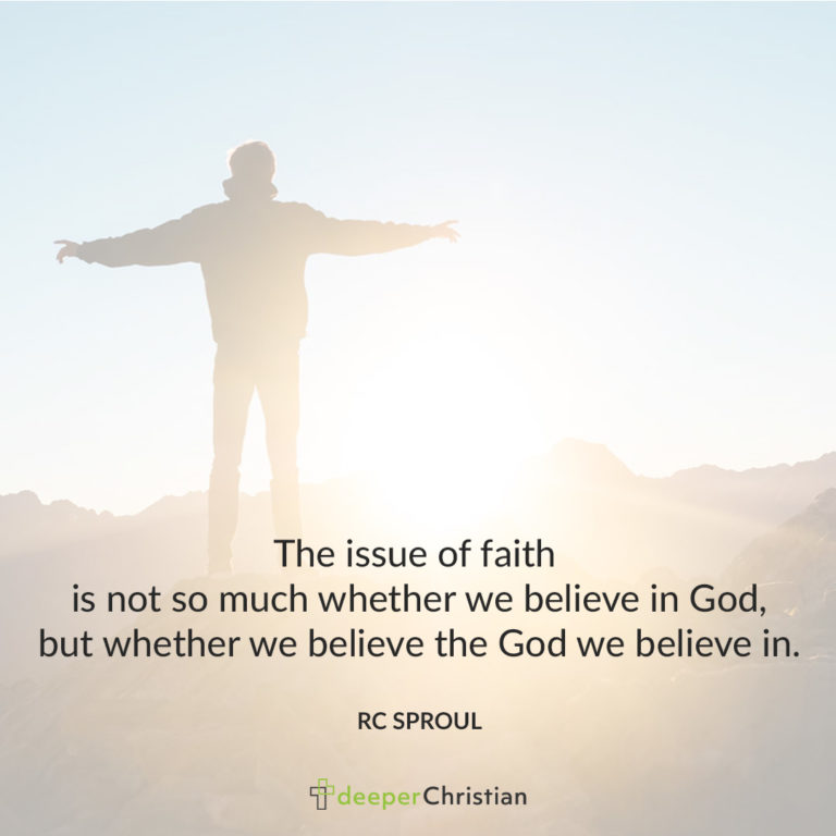 The Issue of Faith – RC Sproul | Deeper Christian Quotes