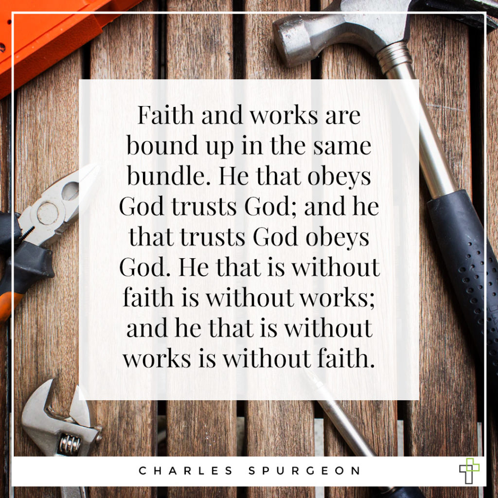 The Connection Between Faith and Works – Charles Spurgeon | Deeper ...
