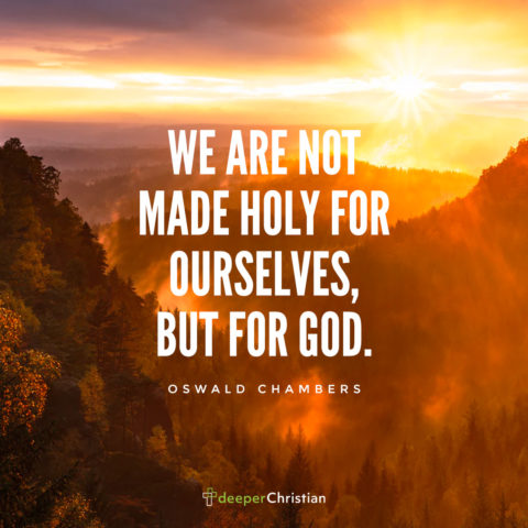 Made Holy for God – Oswald Chambers | Deeper Christian Quotes