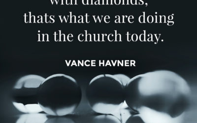 Playing Marbles with Diamonds – Vance Havner