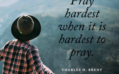 When to Pray the Hardest – Charles H. Brent