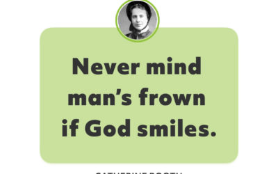 Focus on God’s smile – Catherine Booth