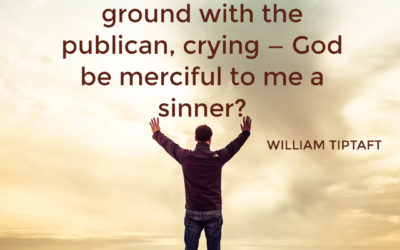 God be merciful to me – William Tiptaft
