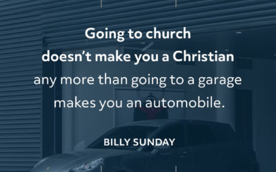 Going to church doesn’t make you a Christian – Billy Sunday