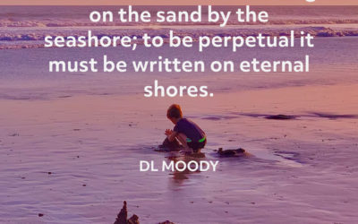 Where are you writing your legacy? – DL Moody