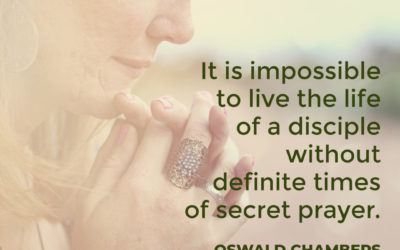 The Secret Prayer Life of a Disciple – Oswald Chambers