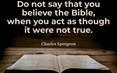 Do you actually believe the Bible? – Charles Spurgeon