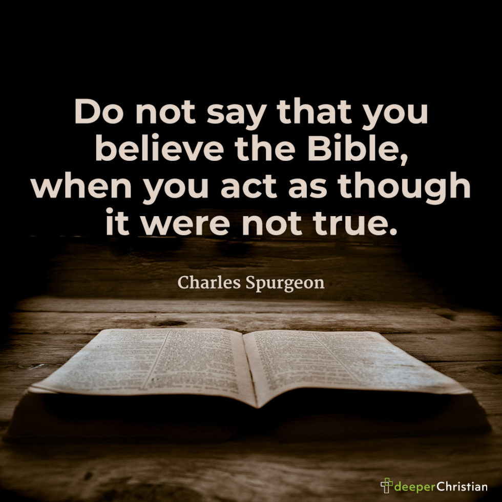 Do You Actually Believe The Bible Charles Spurgeon Deeper