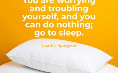 Go to Sleep – Charles Spurgeon