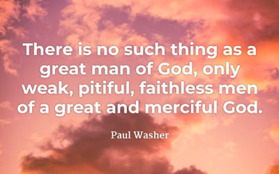 Great Men or Great God? – Paul Washer