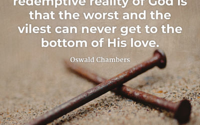 You’ll Never Reach the Bottom of God’s Love – Oswald Chambers