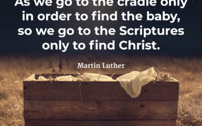 Go to Scripture to Find Christ – Martin Luther