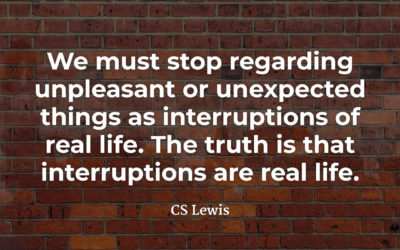 Interruptions are Real Life – CS Lewis