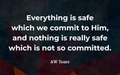 Commit Everything to God – AW Tozer