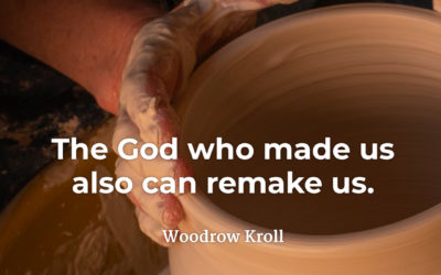God can remake us – Woodrow Kroll