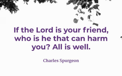 If the Lord is your friend – Charles Spurgeon