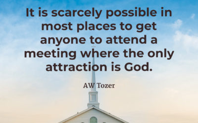 Where the only attraction is God – AW Tozer