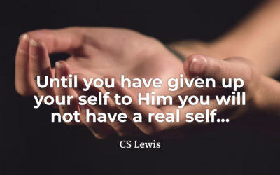 Give up your self to Him – CS Lewis