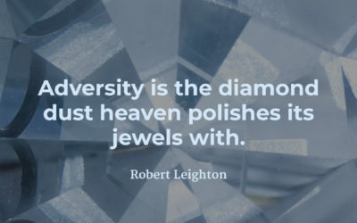 Adversity is diamond dust – Robert Leighton