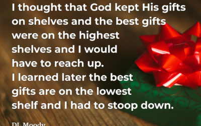 Best gifts are on the lowest shelf – DL Moody