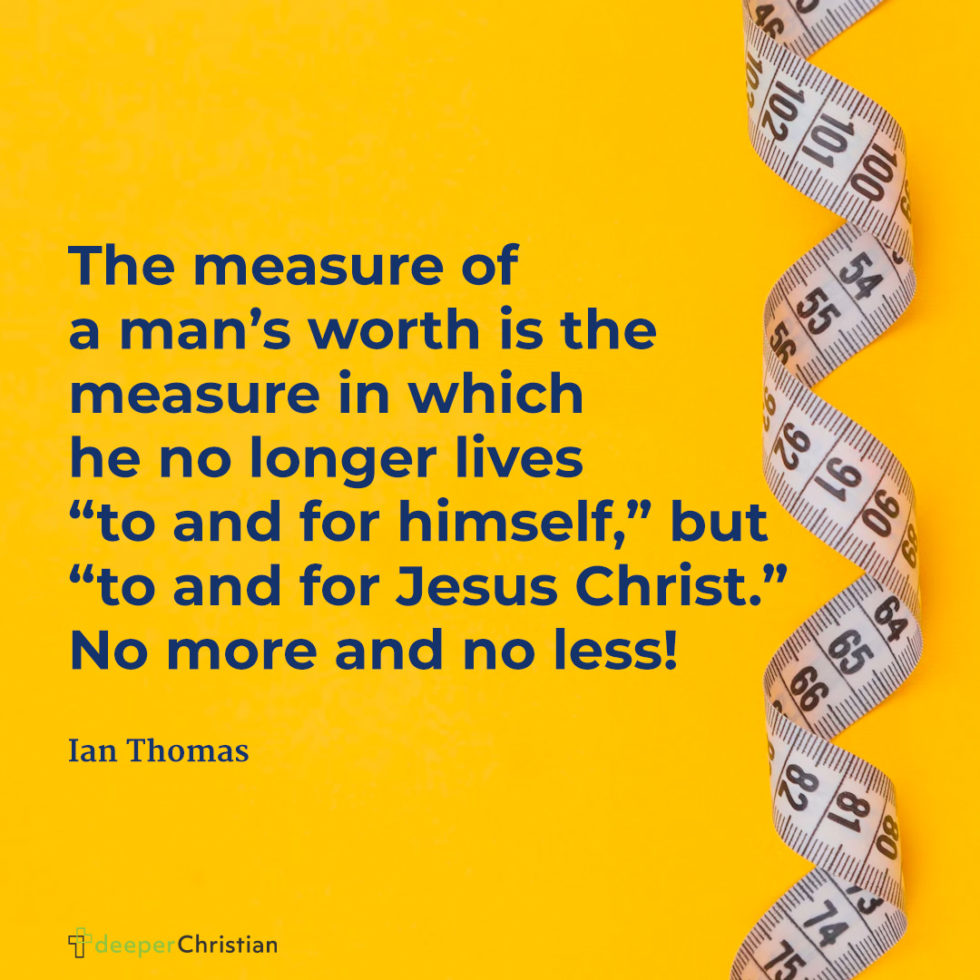 measurement-of-a-man-ian-thomas-deeper-christian-quotes