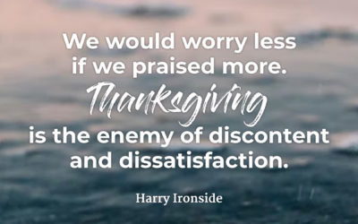 Worry less, give thanks more – Harry Ironside