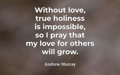 Holiness Demands Love – Andrew Murray