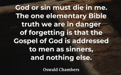 God or sin must die in me – Oswald Chambers
