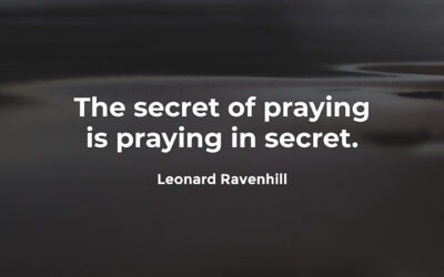 Secret of Praying – Leonard Ravenhill