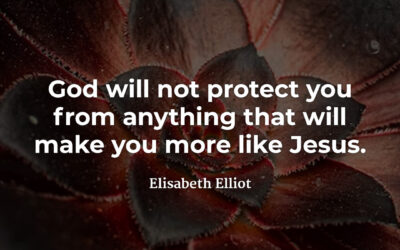 What God WON’T protect you from – Elisabeth Elliot