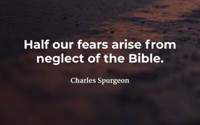 Where our fears come from – Charles Spurgeon