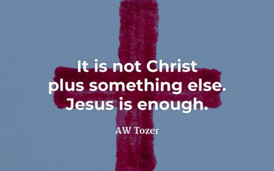 Jesus is enough – AW Tozer
