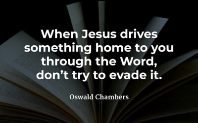 Don’t evade God’s Word – Oswald Chambers