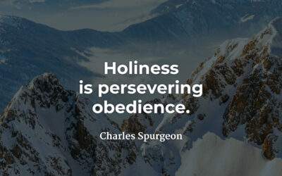 Holiness is persevering obedience – Charles Spurgeon