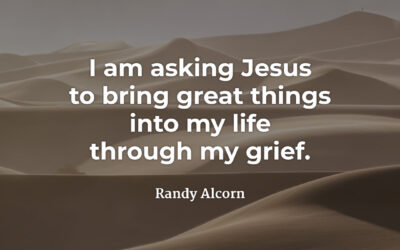 Great things through grief – Randy Alcorn