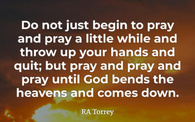 Pray and Pray and Pray – RA Torrey