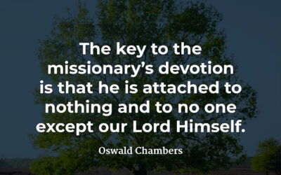The key to missionary devotion – Oswald Chambers