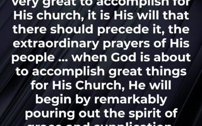 The extraordinary prayers of God’s people – Jonathan Edwards