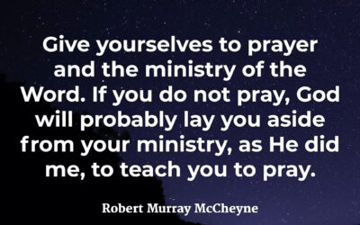 If you do not pray … – Robert Murray McCheyne
