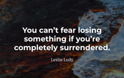 Fear of losing something – Leslie Ludy