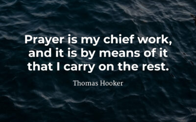 Prayer is my chief work – Thomas Hooker