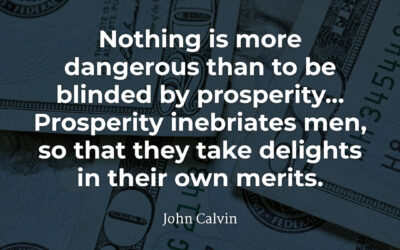 Blinded by Prosperity – John Calvin