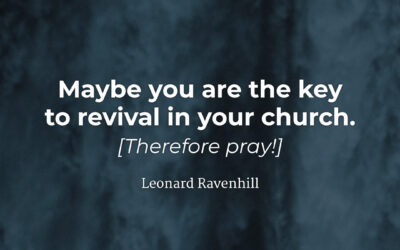 Prayer is the key to revival – Leonard Ravenhill