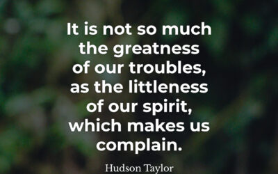 What makes us complain – Hudson Taylor