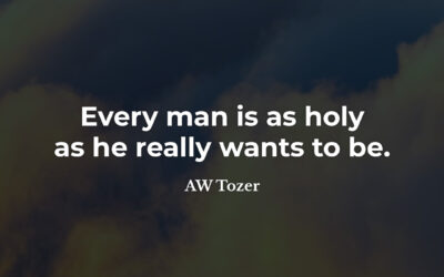 Be as holy as you want – AW Tozer
