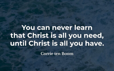 Learning Christ is all you need – Corrie ten Boom