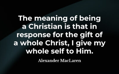 Being a Christian – Alexander MacLaren