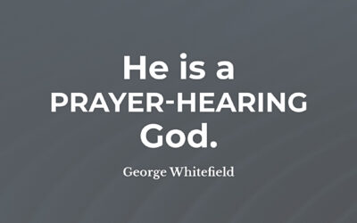 God Hears Our Prayers – George Whitefield