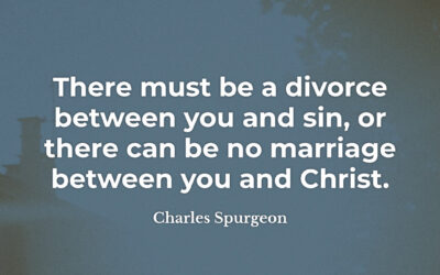 Divorce your sin – Charles Spurgeon