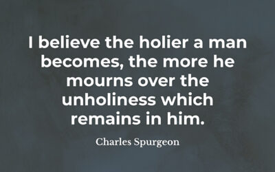 The holier someone becomes – Charles Spurgeon